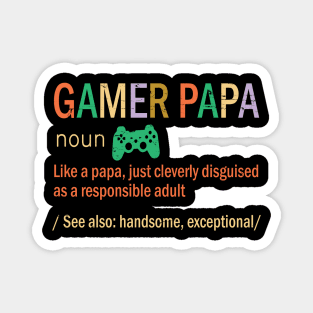 Gamer Papa Like A Papa Just Coleverly Disguised As A Responsible Adult Also Handsome Exceptional Magnet