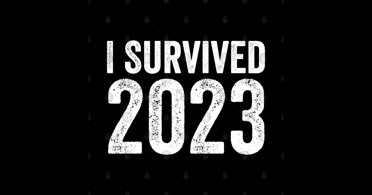 I Survived 2023 New Year 2024 Design Gift I Survived 2023 Sticker