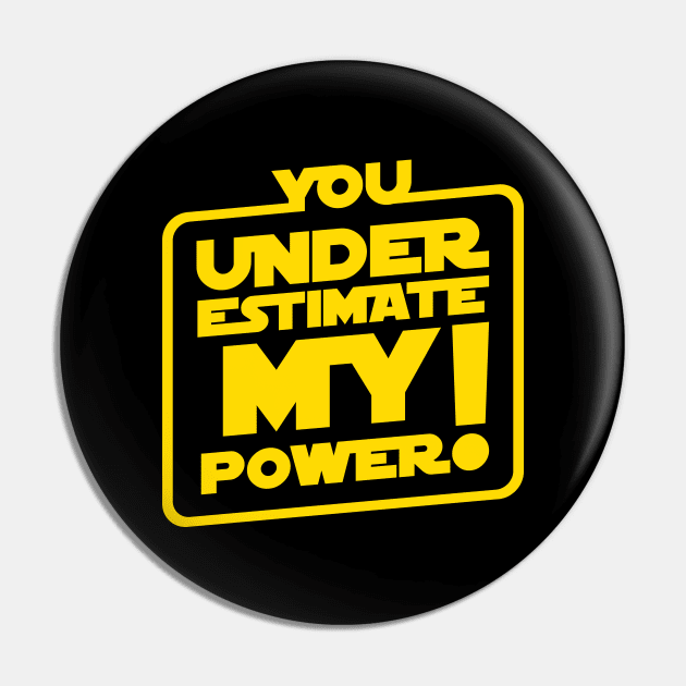 You Underestimate My Power Pin by Cinestore Merch