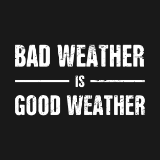 Bad Weather Is Good Weather | Storm Chaser T-Shirt