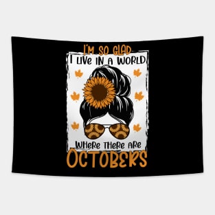 i'm so glad i live in a world where there are octobeks - Autumn Fall shirt Design Tapestry