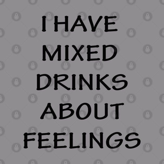 I Have Mixed Drinks About Feelings by lmohib