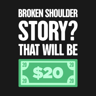 Story Dislocated Broken Shoulder Gift T-Shirt