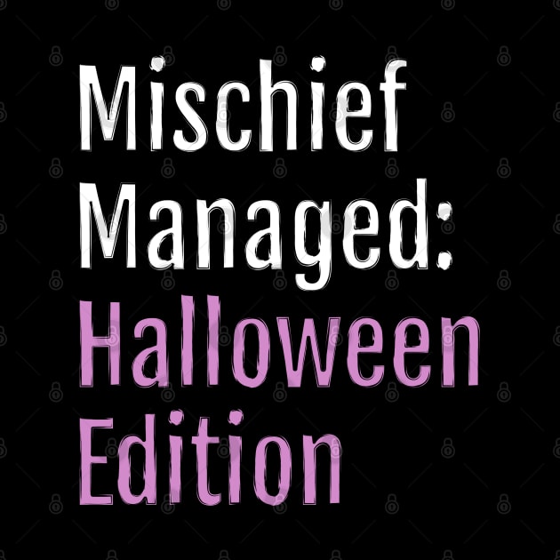 Mischief Managed: Halloween Edition (Black Edition) by QuotopiaThreads