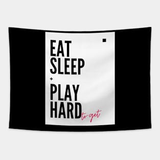 Eat, Sleep + Play hard to get Funny quotes for the dashing ladies and gentlemen Tapestry