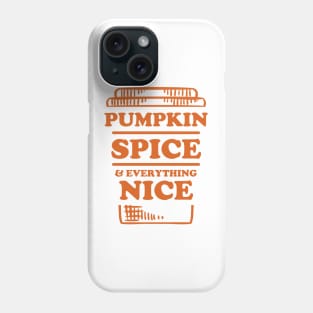 Pumpkin Spice And Everything Nice, Autumn Fall Phone Case