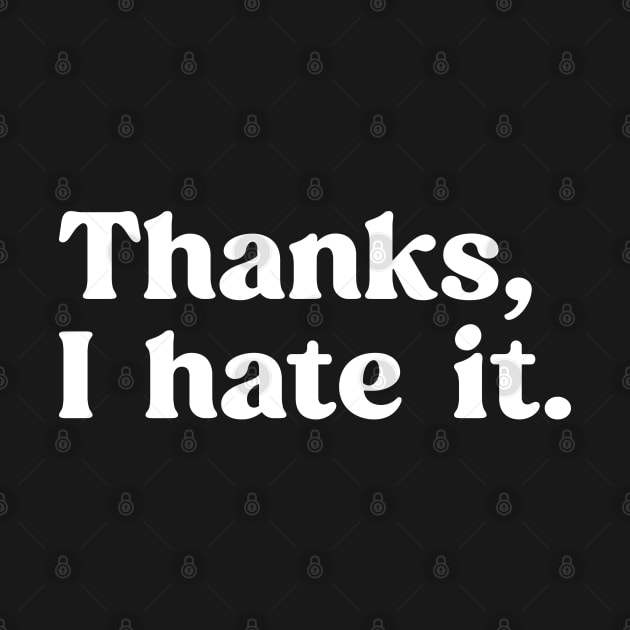 Funny Saying Thanks, I hate it. Meme by TeeTypo