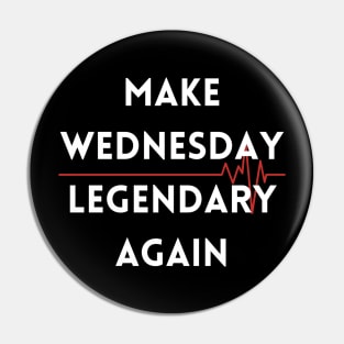 Make Wednesday Legendary Again Pin