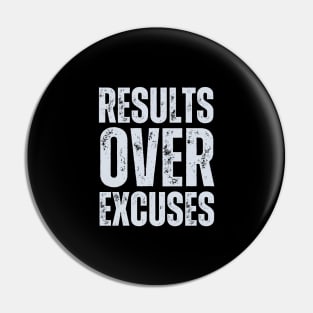 Results Over Excuses Pin