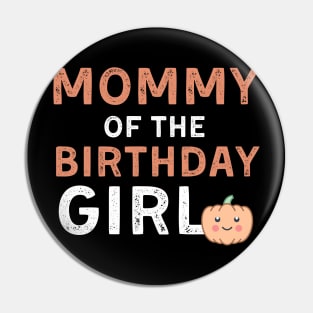 Mommy of the Birthday Girl Halloween Pumpkin gift for Mom Pin