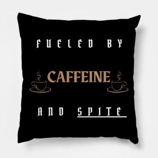 fueled by caffeine and spite Pillow