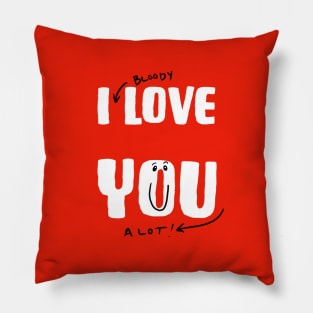 I Bloody Love You A Lot Pillow