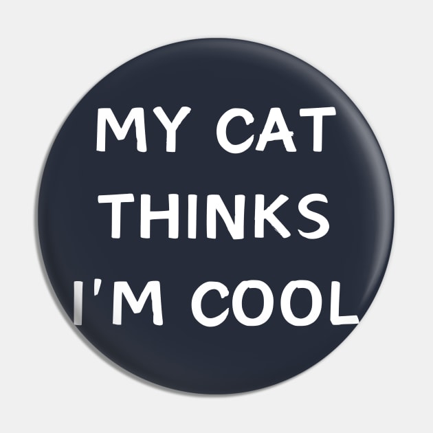 My cat thinks im cool - funnny cat Pin by T-SHIRT-2020