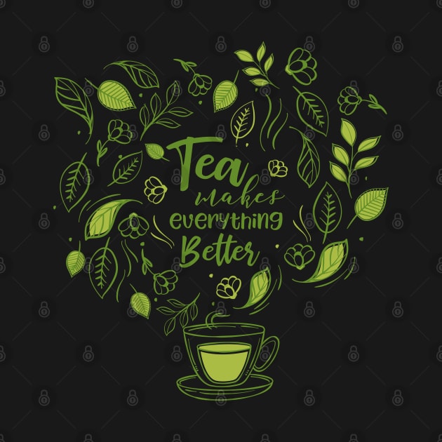 Tea Makes Everything Better by edmproject