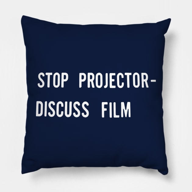 Stop Projector Discuss Film Pillow by CultOfRomance