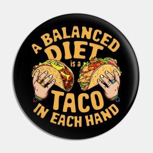 A balanced diet is a taco in each hand Pin