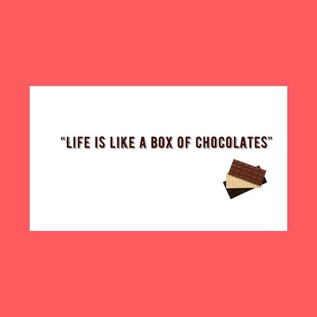 “Life is like a box of chocolates” by KOTYA