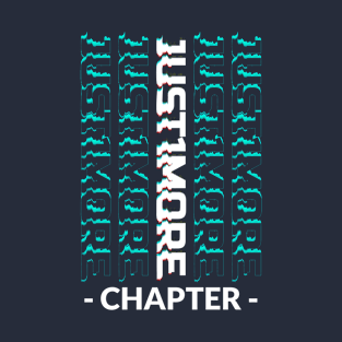 Just One More Chapter Glitched Style Typography T-Shirt