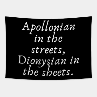 Apollonian in the streets, Dionysian in the sheets Tapestry