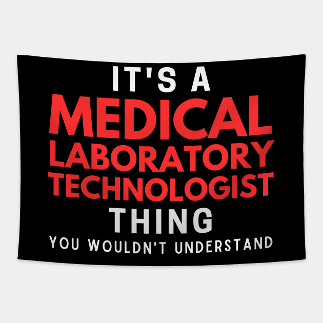 It's A Medical Laboratory Technologist Thing You Wouldn't Understand Tapestry by HobbyAndArt