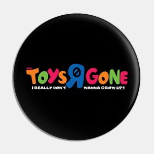 Toys R Gone Pin