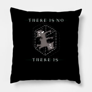 There Is No, There is Pillow