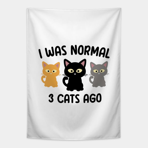 I Was Normal 3 Cats Ago Tapestry by VecTikSam