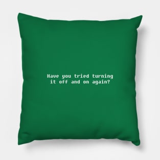 Have You Tired Turning It Off And On Again Pillow