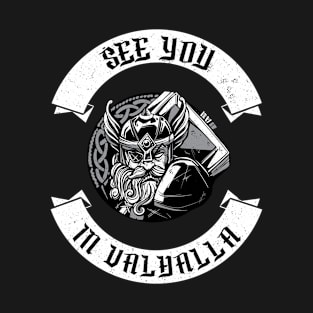 See You In Valhalla Viking Odin Valhalla saying T-Shirt