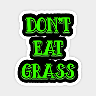 Dont Eat Grass v2 Magnet