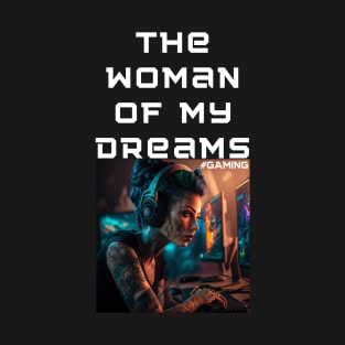 woman dream gaming T-Shirt