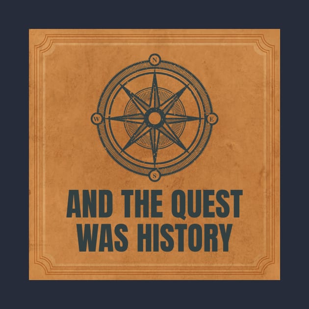 And the Quest was History Podcast Shirt by andthequestwashistory