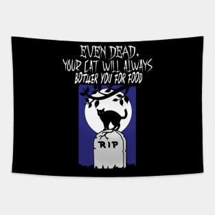 Even dead, your cat will always bother you for food Tapestry