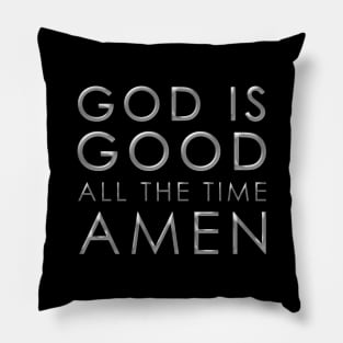 God is Good All the Time Amen Christian Pillow