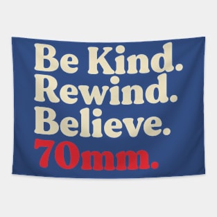 Be Kind. Rewind. Believe. Tapestry