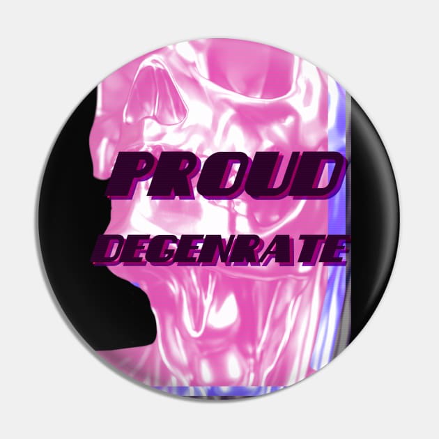 Proud Degenerate Pin by Oh My Martyn