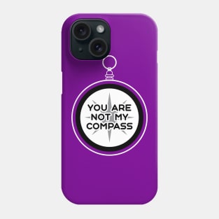 You are Not My Compass | Life | Choices | Quotes | Purple Phone Case