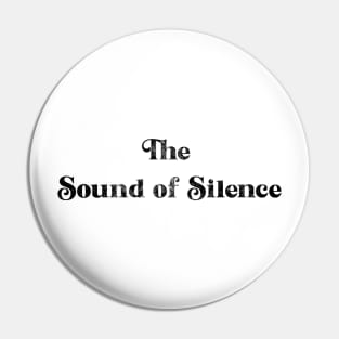 The Sound of Silence Pin