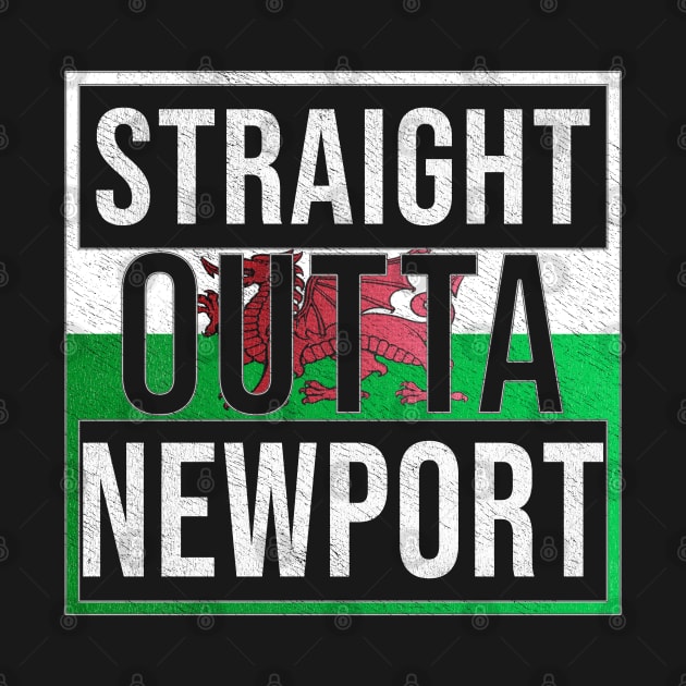 Straight Outta Newport - Gift for Welshmen, Welshwomen From Newport in Wales Welsh by Country Flags