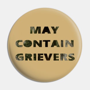 May Contain Grievers Pin