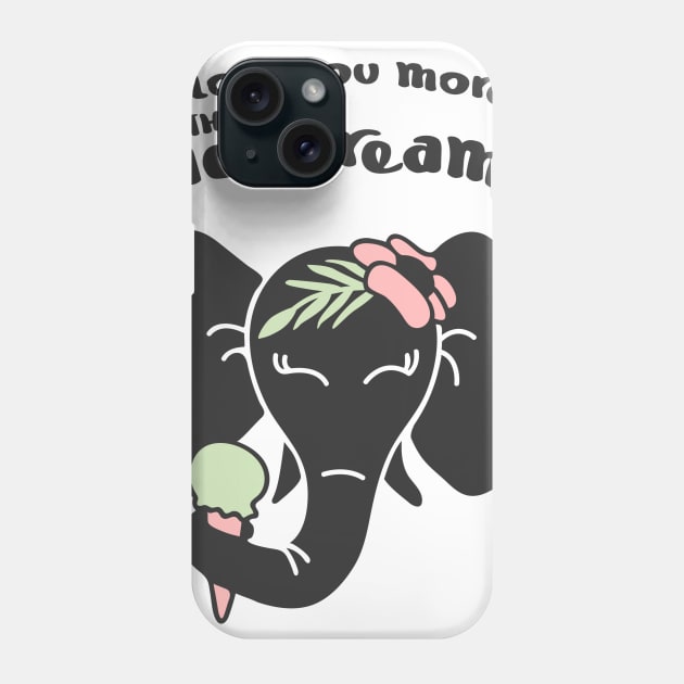 ELEPHANT, i love you more than ice cream Phone Case by BlackSideDesign