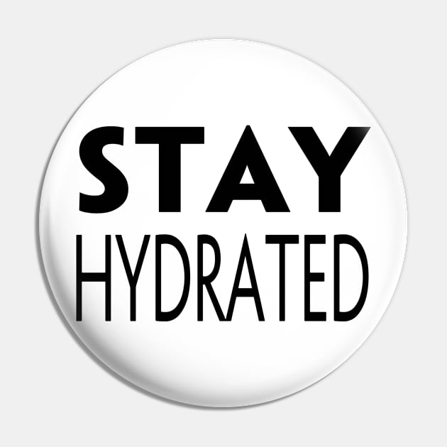 STAY HYDRATED Pin by TextGraphicsUSA