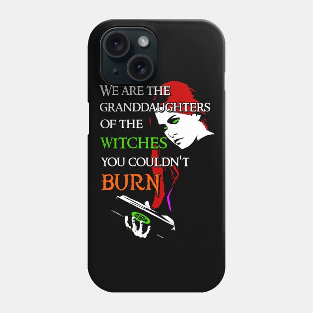 We Are the Granddaughters of the Witches you Couldn't Burn - Modern Wiccan Design (Variant) Phone Case by Occult Designs