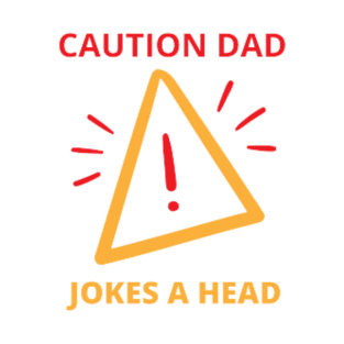 CAUTION DAD JOKES A HEAD T-Shirt