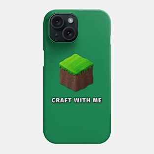 Video Game Dirt Block "CRAFT WITH ME" Phone Case