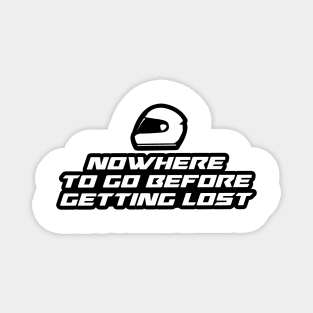 Nowhere to go before getting lost - Inspirational Quote for Bikers Motorcycles lovers Magnet