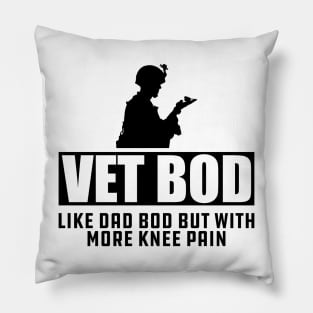 Veteran - Vet Bod Like dad bod but with more knee pain Pillow