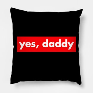 yes, daddy Pillow