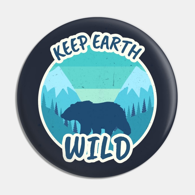 Keep Earth Wild / Retro Design / Bear / Grizzly Pin by Redboy