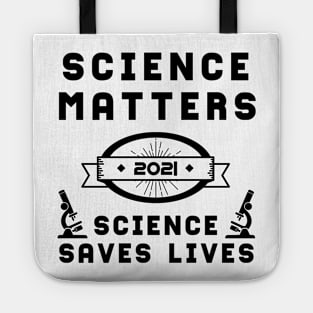 Science Matters Science Saves Lives | Slogan 2021 Black Tote